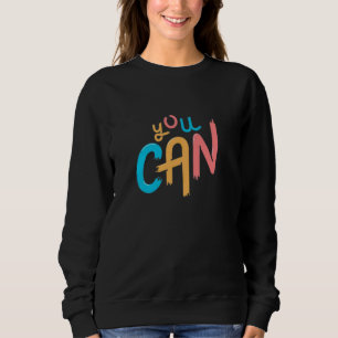 Sudadera Puedes hacer esto Puedes ser cualquier cosa Puedes