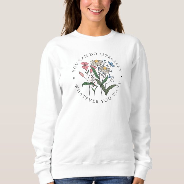 Sudadera Puedes Hacer Lo Que Quieras, Flores Silvestres (Anverso)