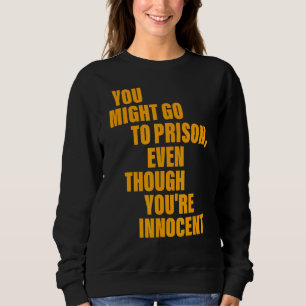 Sudadera Puedes ir a prisión aunque seas inocente
