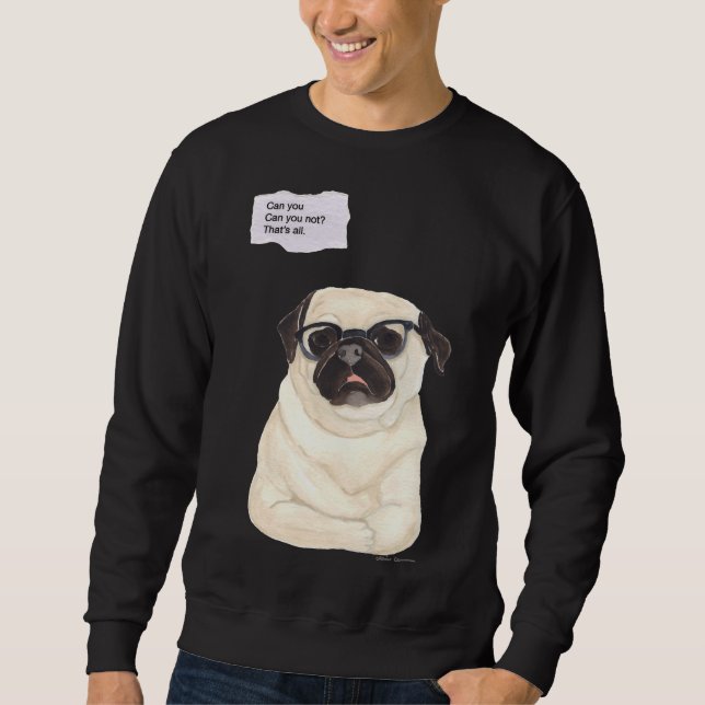 Sudadera ¿Puedes No? - Casualidad Snarky Pug Classic T-Shir (Anverso)