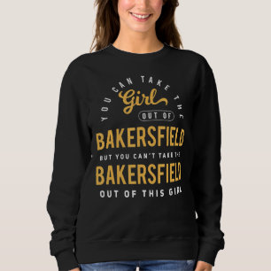 Sudadera Puedes Sacar Al Chica De Bakersfield Californi