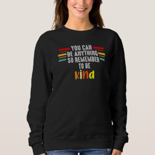 Sudadera Puedes Ser Cualquier Cosa Así Que Sé Bonita Enseña