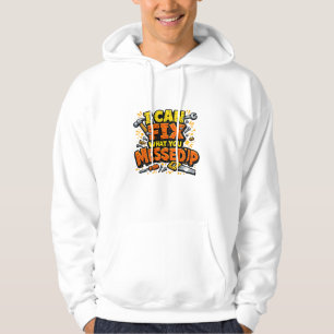 Sudadera Puedo Arreglar Lo Que Tú Arruinaste Carpintero Val