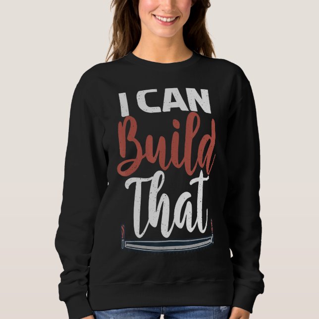 Sudadera Puedo Construir Esa Instrucción Carpentry Woodwork (Anverso)