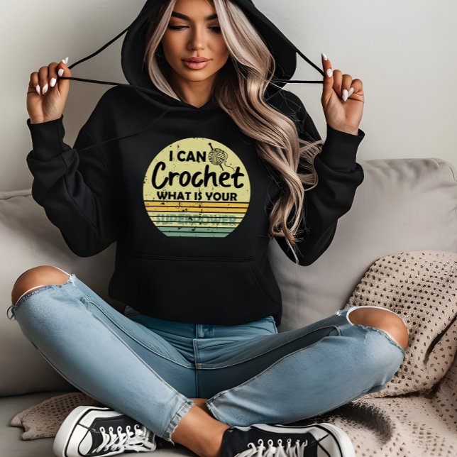 Sudadera Puedo crochet ¿cuál es tu superpotencia? (Subido por el creador)