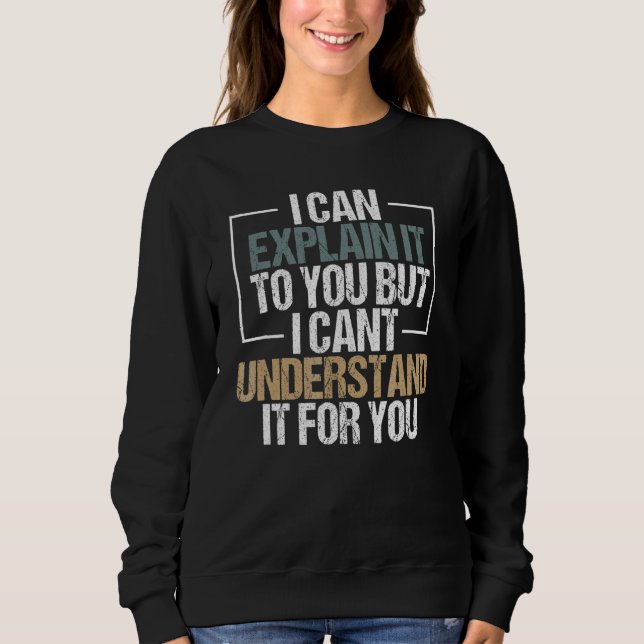 Sudadera Puedo explicártelo, pero no lo entiendo (Anverso)