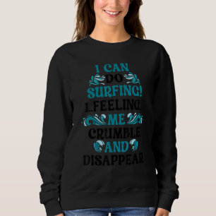 Sudadera Puedo hacer surf, siento que me desmorono y desapa