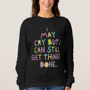 Sudadera Puedo Llorar, Pero Todavía Puedo Hacer Las Cosas C