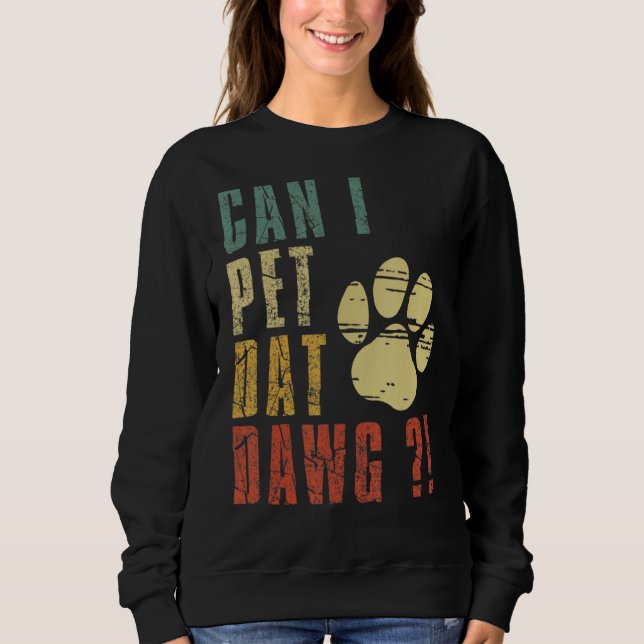 Sudadera ¿Puedo Mascota Dat Dawg Puedo Mascota A Ese Perro? (Anverso)