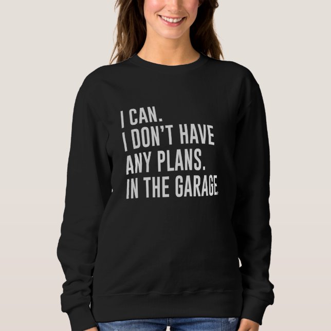 Sudadera Puedo, no tengo planes en el garaje (Anverso)