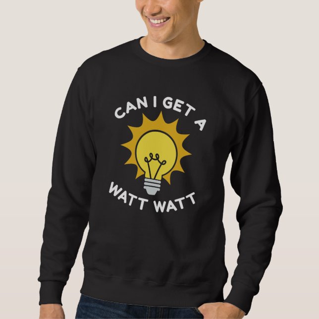 Sudadera ¿Puedo Obtener Un Watt Watt Watt? (Anverso)