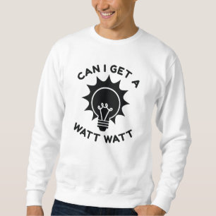 Sudadera ¿Puedo Obtener Un Watt Watt Watt?