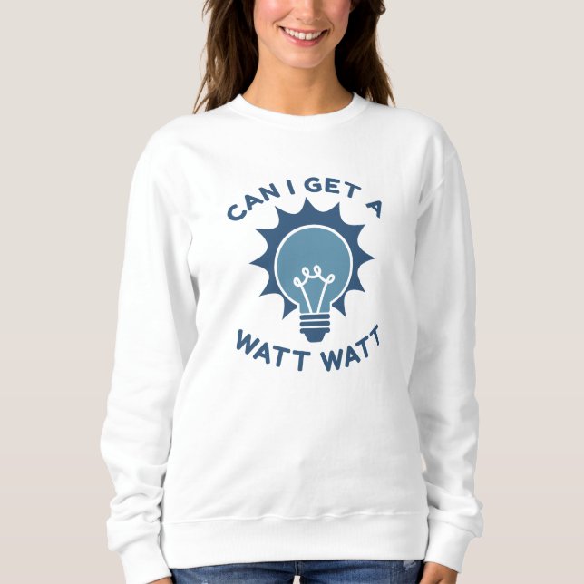 Sudadera ¿Puedo Obtener Un Watt Watt Watt? (Anverso)