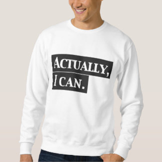 Sudadera Puedo realmente diseño de la camiseta