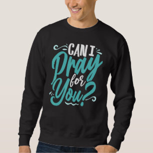 Sudadera ¿Puedo Rezar Por Ustedes El Amor Cristiano Religio
