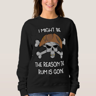Sudadera Puedo ser la RAZÓN por la que el RON se ACABÓ Día