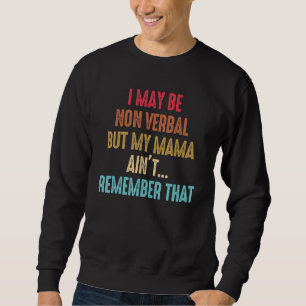 Sudadera Puedo ser no verbal pero mi mamá no recuerda eso