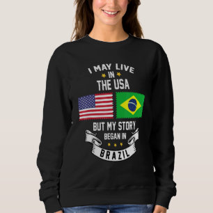 Sudadera Puedo Vivir En Eeuu Pero Mi Historia Comenzó En Br