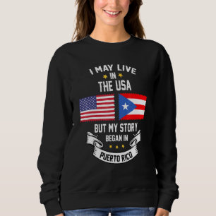 Sudadera Puedo Vivir En Eeuu Pero Mi Historia Comenzó En Pu