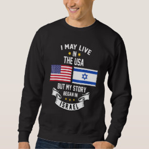 Sudadera Puedo Vivir En Eeuu Pero Mi Historia Empezó En Isr