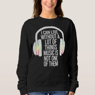 Sudadera Puedo Vivir Sin Muchas Cosas La Música No Está