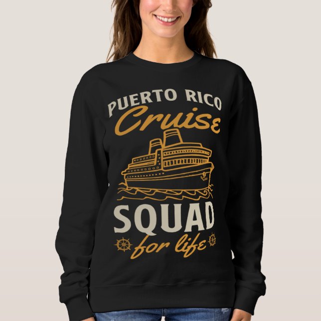 Sudadera Puerto Rico Cruise Squad For Life Matching Cruise  (Anverso)