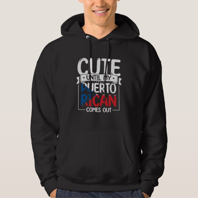 Sudadera Puerto Rico Roots Cute Until My Puerto Rican Comes (Anverso)