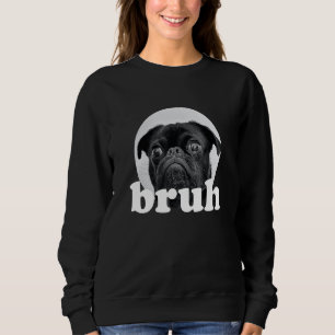 Sudadera Pug dice u201CBruhu201D u2013 Humor Adorable de Pe