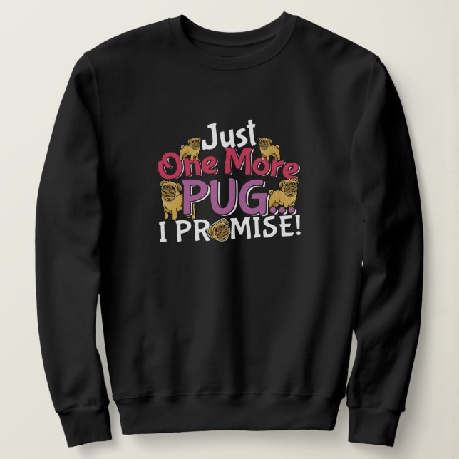 Sudadera Pug Dog Lover - Una cosa más que prometo (Anverso del diseño)