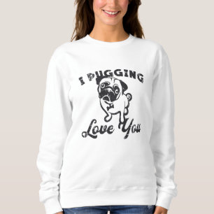 Sudadera Pug I Pugging Love Dog Vintage Funny Gift
