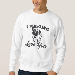 Sudadera Pug I Pugging Love Dog Vintage Funny Gift