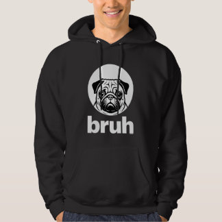 Sudadera Pug says u201CBruhu201D u2013 Adorable Dog Funny H