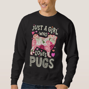 Sudadera Pug Sólo Un Chica Que Ama A Las Mujeres De Flor De