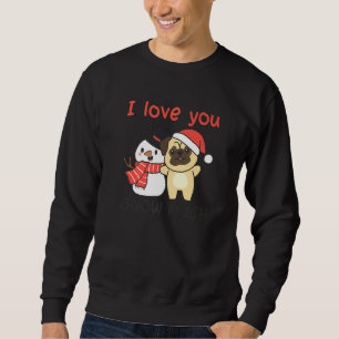 Sudadera Pug Te Amo Mucha Nieve Muñeco de Nieve Juego de Pa