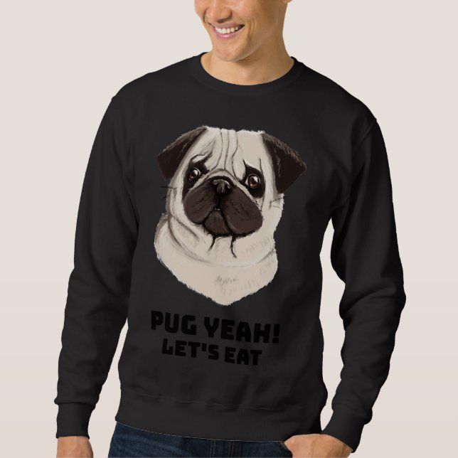 Sudadera ¡Pug Yeah! Let&x27;s Eat Essential T-Shirt 13 (Anverso)