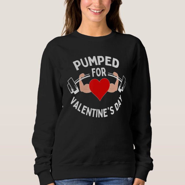 Sudadera Pumped For Valentines Day Funny Gym Workout Fitnes (Anverso)