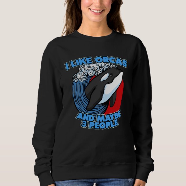 Sudadera Pun Orca Whale Graphic I Like Orcas and Maybe 3 Pe (Anverso)