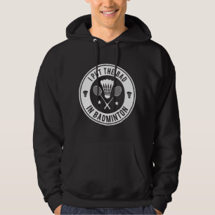 Sudadera Puse Lo Malo En Badminton