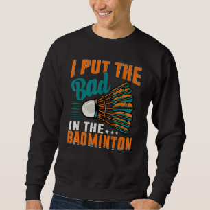 Sudadera Puse lo malo en el jugador de bádminton 1 de bádmi