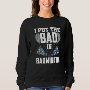 Sudadera Puse Lo Malo En El Jugador Del Equipo De Badminton