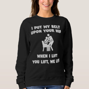 Sudadera Puse Mi Cinturón Sobre Tu Hip Cuando Te Levanto.