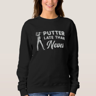 Sudadera Putter Tarde En Nunca Golf Golfer Funny