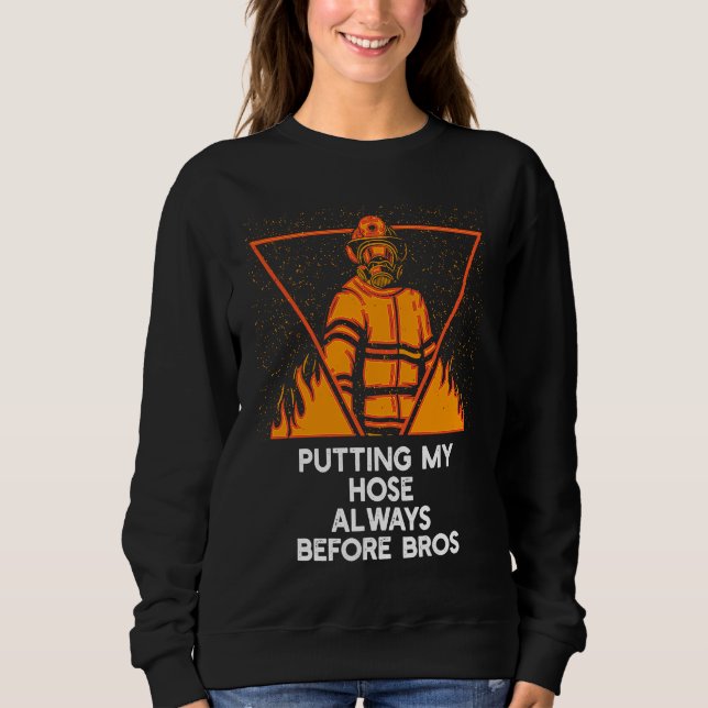 Sudadera Putting My Hose Before Bros  Firefighter Humor Fir (Anverso)