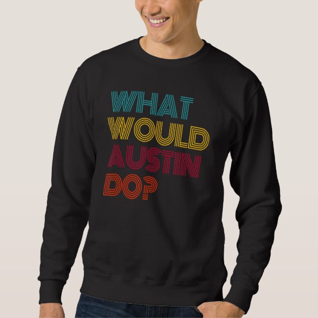 Sudadera ¿Qué Austin Quiero A Austin? (Anverso)