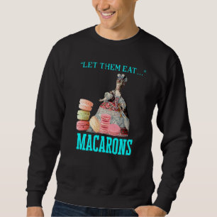 Sudadera Que Coman Macarons Marie Antoinette Macaron