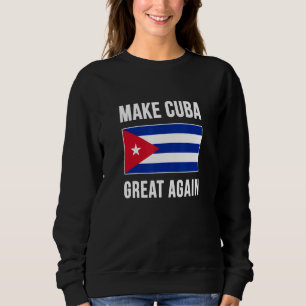 Sudadera Que Cuba sea grande de nuevo el gracioso regalo de