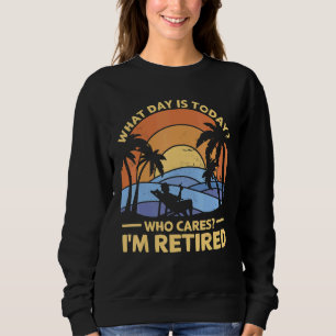 Sudadera ¿Qué día es hoy? A quién le importa, estoy jubilad