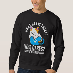 Sudadera ¿Qué día es hoy a quién le importa que estoy cansa