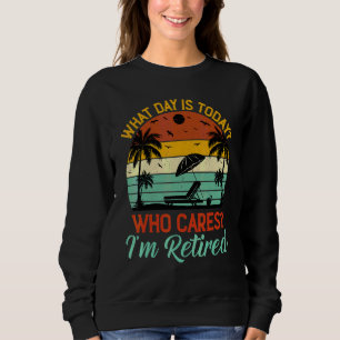 Sudadera Qué Día Es Hoy Quién Se Cuidado Estoy Jubilado Rop