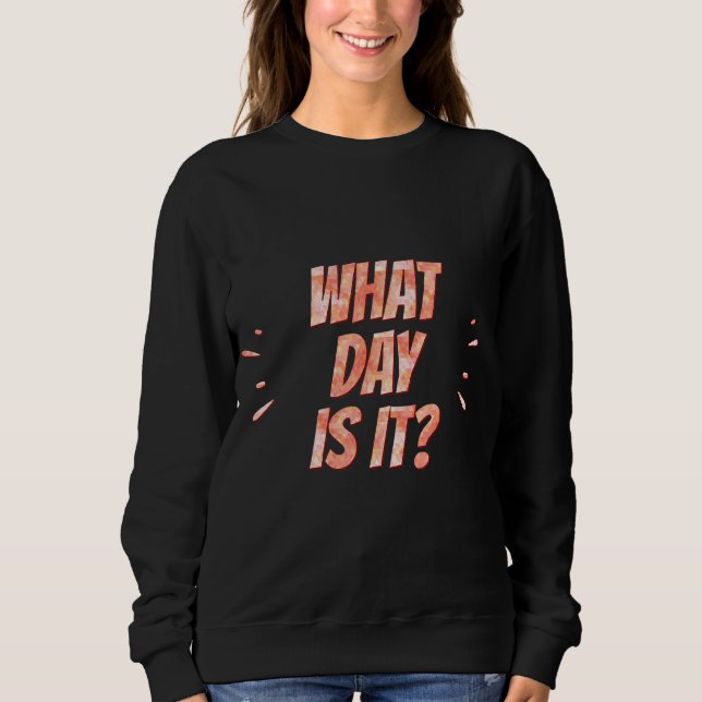 Sudadera ¿Qué Día Es Sarcasmo? (Anverso)